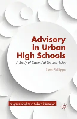 Le conseil dans les écoles secondaires urbaines : Une étude des rôles élargis des enseignants - Advisory in Urban High Schools: A Study of Expanded Teacher Roles