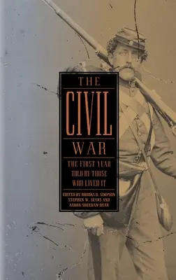 La guerre civile : la première année racontée par ceux qui l'ont vécue (Loa #212) - The Civil War: The First Year Told by Those Who Lived It (Loa #212)