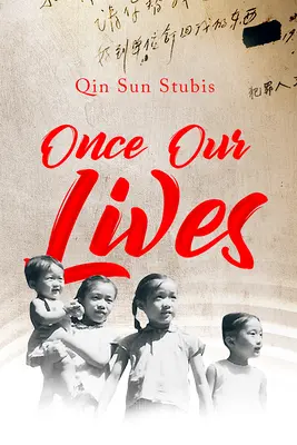 Once Our Lives : La vie, la mort et l'amour dans l'Empire du Milieu - Once Our Lives: Life, Death and Love in the Middle Kingdom