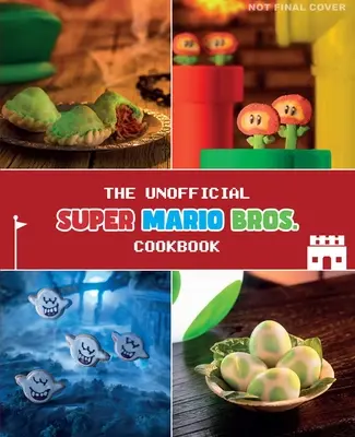 Le livre de cuisine non officiel de Super Mario - The Unofficial Super Mario Cookbook