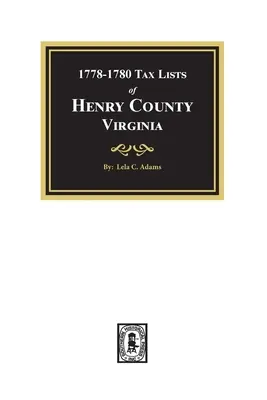 Listes d'impôts du comté de Henry, Virginie, 1778-1880 - Tax Lists of Henry County, Virginia, 1778-1880