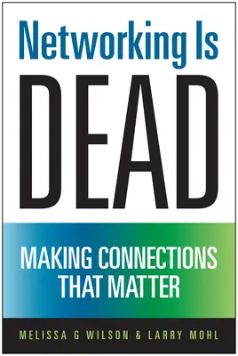 Le réseautage est mort : créer des liens qui comptent - Networking Is Dead: Making Connections That Matter