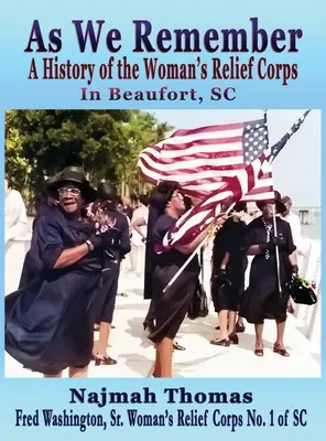 As We Remember : Une histoire du Woman's Relief Corps à Beaufort, SC - As We Remember: A History of the Woman's Relief Corps in Beaufort, SC