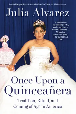 Il était une fois une Quinceanera : Le passage à l'âge adulte aux États-Unis - Once Upon a Quinceanera: Coming of Age in the USA