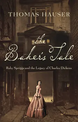 Le conte du boulanger : Ruby Spriggs et l'héritage de Charles Dickens - The Baker's Tale: Ruby Spriggs and the Legacy of Charles Dickens