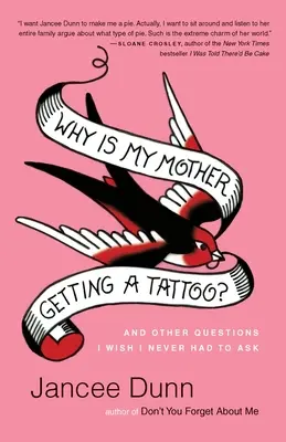 Pourquoi ma mère se fait-elle tatouer ? Et d'autres questions que j'aimerais ne jamais avoir à poser - Why Is My Mother Getting a Tattoo?: And Other Questions I Wish I Never Had to Ask