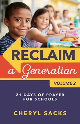 Reclaim a Generation Volume 2 : 21 jours de prière pour les écoles - Reclaim a Generation Volume 2: 21 Days of Prayer for Schools