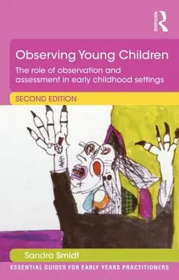 Observer les jeunes enfants : Le rôle de l'observation et de l'évaluation dans les structures de la petite enfance - Observing Young Children: The Role of Observation and Assessment in Early Childhood Settings