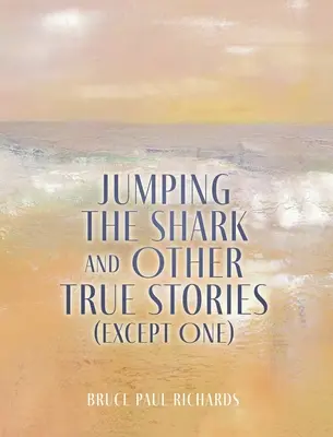 Sauter le requin et autres histoires vraies (sauf une) - Jumping The Shark And Other True Stories (Except One)