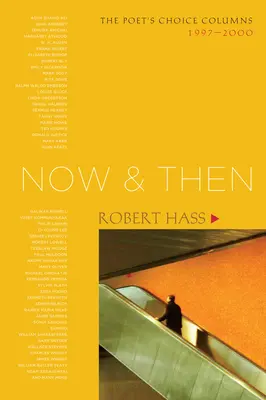 Now and Then : Les chroniques du choix du poète, 1997-2000 - Now and Then: The Poet's Choice Columns, 1997-2000