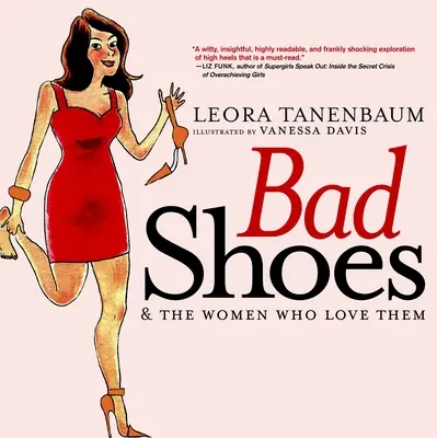 Les mauvaises chaussures et les femmes qui les aiment - Bad Shoes & the Women Who Love Them