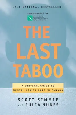 Le dernier tabou : Guide de survie pour les soins de santé mentale au Canada - The Last Taboo: A Survival Guide to Mental Health Care in Canada