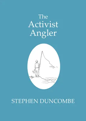 Le pêcheur militant - The Activist Angler