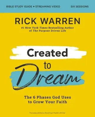 Guide d'étude biblique « Créé pour rêver » et vidéo en continu : Les 6 phases que Dieu utilise pour faire grandir votre foi - Created to Dream Bible Study Guide Plus Streaming Video: The 6 Phases God Uses to Grow Your Faith