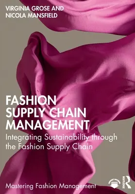 Gestion de la chaîne d'approvisionnement de la mode : Intégrer le développement durable dans la chaîne d'approvisionnement de la mode - Fashion Supply Chain Management: Integrating Sustainability Through the Fashion Supply Chain