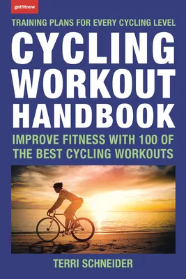 Manuel d'entraînement cycliste : Améliorez votre condition physique avec 100 des meilleurs exercices de cyclisme - Cycling Workout Handbook: Improve Fitness with 100 of the Best Cycling Workouts