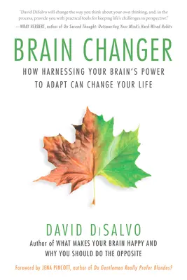 Changeur de cerveau : comment exploiter le pouvoir d'adaptation de votre cerveau pour changer votre vie - Brain Changer: How Harnessing Your Brain's Power to Adapt Can Change Your Life