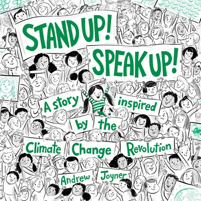 Debout ! Exprimez-vous ! Une histoire inspirée par la révolution du changement climatique - Stand Up! Speak Up!: A Story Inspired by the Climate Change Revolution