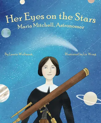 Ses yeux sur les étoiles : Maria Mitchell, astronome - Her Eyes on the Stars: Maria Mitchell, Astronomer