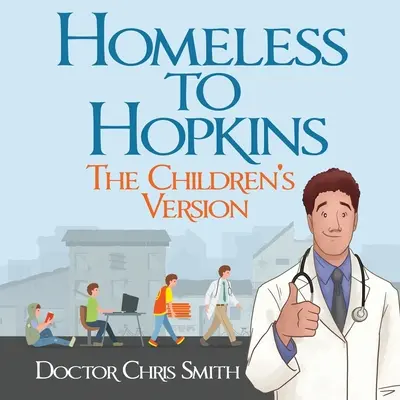 Sans-abri à Hopkins : La version des enfants - Homeless to Hopkins: The Children's Version