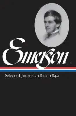 Ralph Waldo Emerson : Selected Journals Vol. 1 1820-1842 (LOA #201) - Ralph Waldo Emerson: Selected Journals Vol. 1 1820-1842 (LOA #201)