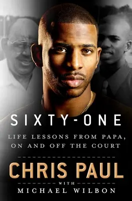 Sixty-One : Les leçons de vie de Papa, sur et en dehors du terrain - Sixty-One: Life Lessons from Papa, on and Off the Court
