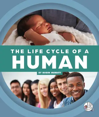 Le cycle de vie d'un être humain - The Life Cycle of a Human