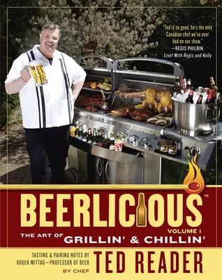 Beerlicious : L'art de griller et de chiller - Beerlicious: The Art of Grillin' & Chillin'