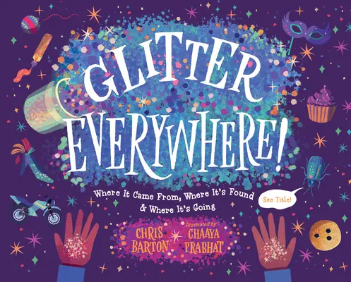 Des paillettes partout ! D'où elles viennent, où on les trouve et où elles vont - Glitter Everywhere!: Where It Came From, Where It's Found & Where It's Going