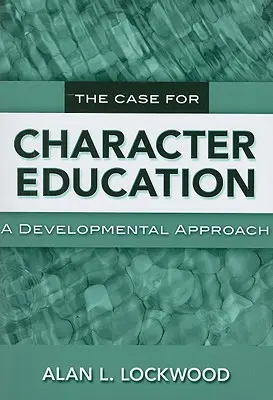 Les arguments en faveur de l'éducation au caractère : Une approche développementale - The Case for Character Education: A Developmental Approach