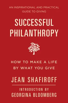 Philanthropie réussie : Comment vivre de ce que vous donnez - Successful Philanthropy: How to Make a Life by What You Give