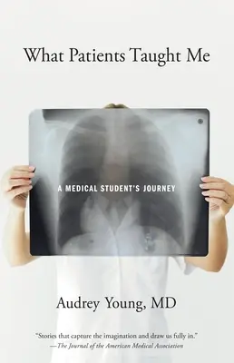 Ce que les patients m'ont appris : Le parcours d'un étudiant en médecine - What Patients Taught Me: A Medical Student's Journey