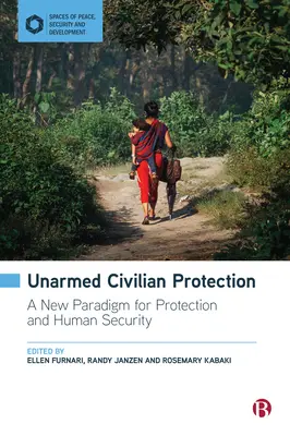 Protection civile non armée : Un nouveau paradigme pour la protection et la sécurité humaine - Unarmed Civilian Protection: A New Paradigm for Protection and Human Security