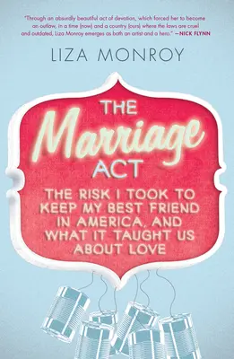 Marriage Act - Le risque que j'ai pris pour garder mon meilleur ami en Amérique, et ce que cela nous a appris sur l'amour - Marriage Act - The Risk I Took to Keep My Best Friend in America, and What It Taught Us About Love
