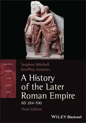 Histoire de l'Empire romain tardif, 284-700 (Mitchell Stephen (Université d'Exeter)) - History of the Later Roman Empire, AD 284-700 (Mitchell Stephen (University of Exeter))