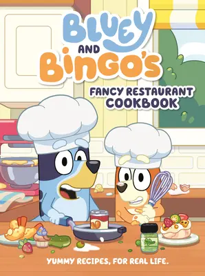 Le livre de cuisine de Bluey et Bingo : Des recettes délicieuses pour la vraie vie - Bluey and Bingo's Fancy Restaurant Cookbook: Yummy Recipes, for Real Life