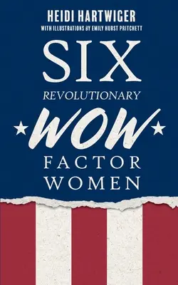 Six femmes révolutionnaires au facteur WOW - Six Revolutionary WOW Factor Women