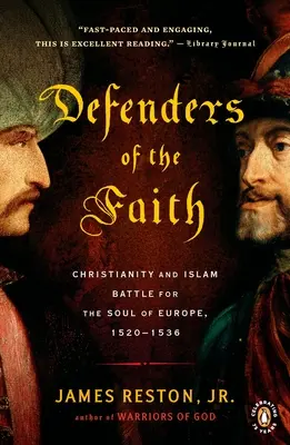 Les défenseurs de la foi : Le christianisme et l'islam se disputent l'âme de l'Europe, 1520-1536 - Defenders of the Faith: Christianity and Islam Battle for the Soul of Europe, 1520-1536