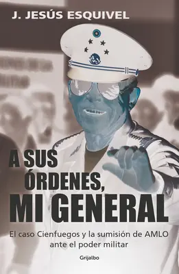 A Sus rdenes, Mi General / Sur vos ordres, mon général - A Sus rdenes, Mi General / On Your Command, General