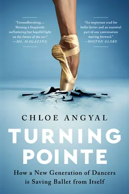 Turning Pointe : Comment une nouvelle génération de danseurs sauve le ballet de lui-même - Turning Pointe: How a New Generation of Dancers Is Saving Ballet from Itself