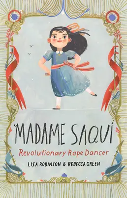 Madame Saqui : Danseuse de corde révolutionnaire - Madame Saqui: Revolutionary Rope Dancer