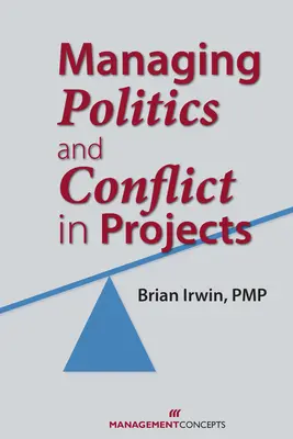 Gérer la politique et les conflits dans les projets - Managing Politics and Conflict in Projects