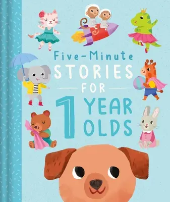 Histoires en cinq minutes pour les enfants de 1 an : Avec 7 histoires, 1 pour chaque jour de la semaine - Five-Minute Stories for 1 Year Olds: With 7 Stories, 1 for Every Day of the Week