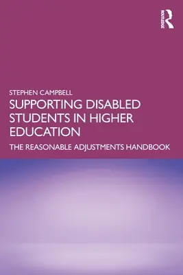 Soutenir les étudiants handicapés dans l'enseignement supérieur : Le manuel des ajustements raisonnables - Supporting Disabled Students in Higher Education: The Reasonable Adjustments Handbook