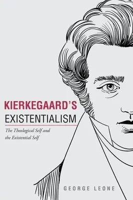 L'existentialisme de Kierkegaard : Le moi théologique et le moi existentiel - Kierkegaard's Existentialism: The Theological Self and The Existential Self