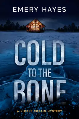 Cold to the Bone : A Nicole Cobain Mystery (en anglais) - Cold to the Bone: A Nicole Cobain Mystery