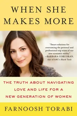 Quand elle en fait plus : La vérité sur l'amour et la vie pour une nouvelle génération de femmes - When She Makes More: The Truth about Navigating Love and Life for a New Generation of Women