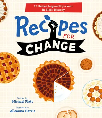 Recipes for Change : 12 plats inspirés par une année de l'histoire des Noirs - Recipes for Change: 12 Dishes Inspired by a Year in Black History