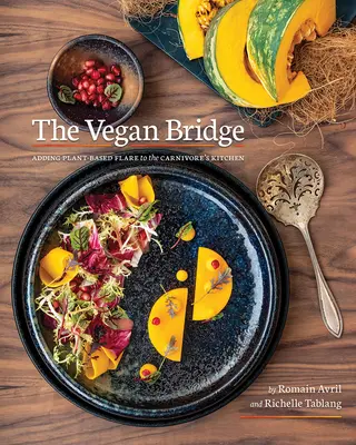 Le pont végétalien : L'expansion de la cuisine à base de plantes - The Vegan Bridge: Expanding Plant-Based Cuisine