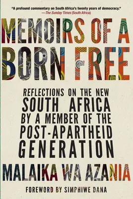 Mémoires d'une personne née libre : Réflexions sur la nouvelle Afrique du Sud par un membre de la génération post-Apartheid - Memoirs of a Born Free: Reflections on the New South Africa by a Member of the Post-Apartheid Generation